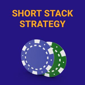 Short Stack Strategy