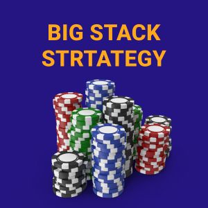 Big Stack Strategy